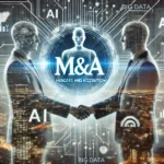 AIとビッグデータが変革するM&A：未来的なビジネスシーンでAIと人間が協力